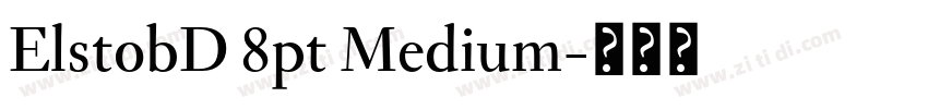 ElstobD 8pt Medium字体转换 ElstobD 8pt Medium字体转换